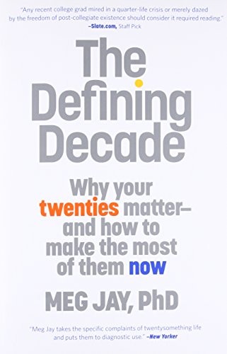 The Defining Decade: Why Your Twenties Matter--And How to Make the Most of Them Now book cover by Meg Jay