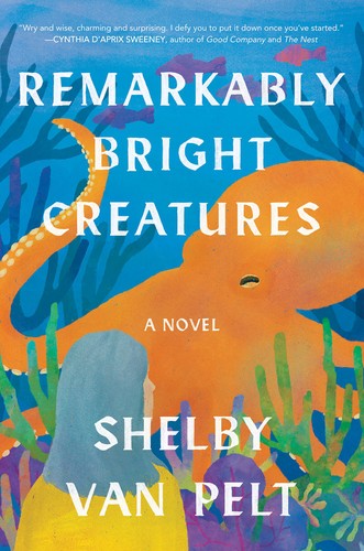 Remarkably Bright Creatures book cover by Shelby Van Pelt