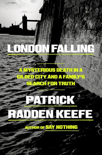 London Falling: A Mysterious Death in a Gilded City and a Family's Search for Truth book cover by Patrick Radden Keefe
