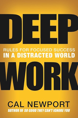 Deep Work: Rules for Focused Success in a Distracted World book cover by Cal Newport