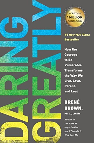 Daring Greatly: How the Courage to Be Vulnerable Transforms the Way We Live, Love, Parent, and Lead book cover by Brené Brown