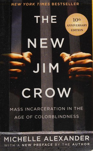 The New Jim Crow: Mass Incarceration in the Age of Colorblindness book cover by Michelle Alexander